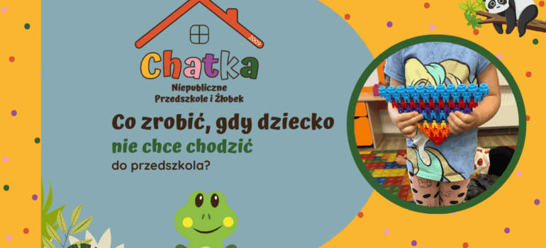Co zrobić, gdy dziecko nie chce chodzić do przedszkola?