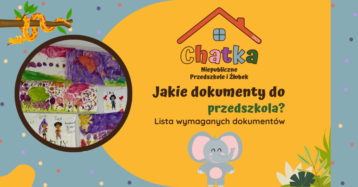 Kolorowa grafika promująca niepubliczne przedszkole i żłobek Chatka z hasłem „Jakie dokumenty do przedszkola? Lista wymaganych dokumentów”, zawierająca rysunki dzieci, radosne ilustracje zwierzątek i elementy roślinne na tle żółto-niebieskim.