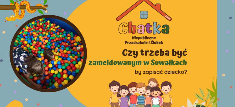 Czy trzeba być zameldowanym w Suwałkach, by zapisać dziecko?