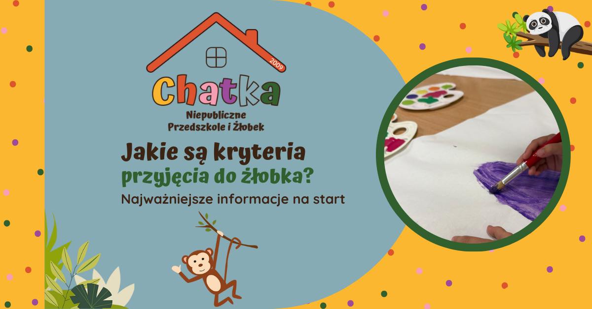 Grafika informacyjna Niepublicznego Przedszkola i Żłobka Chatka z pytaniem „Jakie są kryteria przyjęcia do żłobka?”, ozdobiona ilustracjami zwierząt, a w ramce zdjęcie dziecka malującego pędzlem fioletową farbą na dużej kartce papieru.