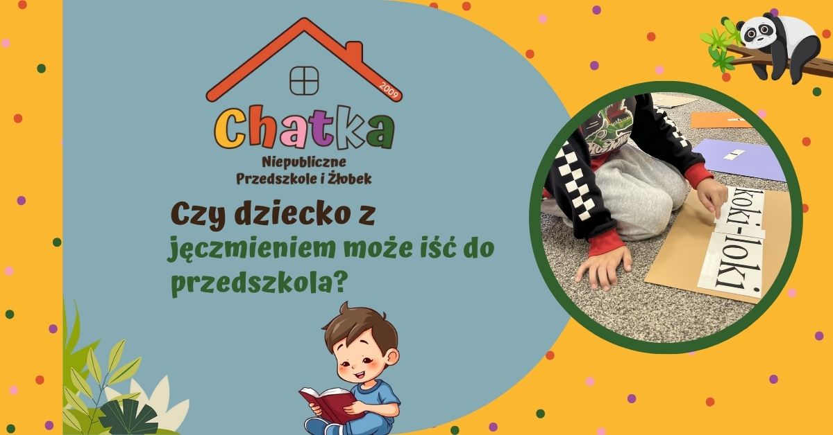 Grafika z napisem „Czy dziecko z jęczmieniem może iść do przedszkola?” przygotowana przez Niepubliczne Przedszkole i Żłobek Chatka w Suwałkach. Po prawej stronie zdjęcie dziecka siedzącego na dywanie i układającego napisy z liter, po lewej logo Chatki i ilustracja chłopca z książką.