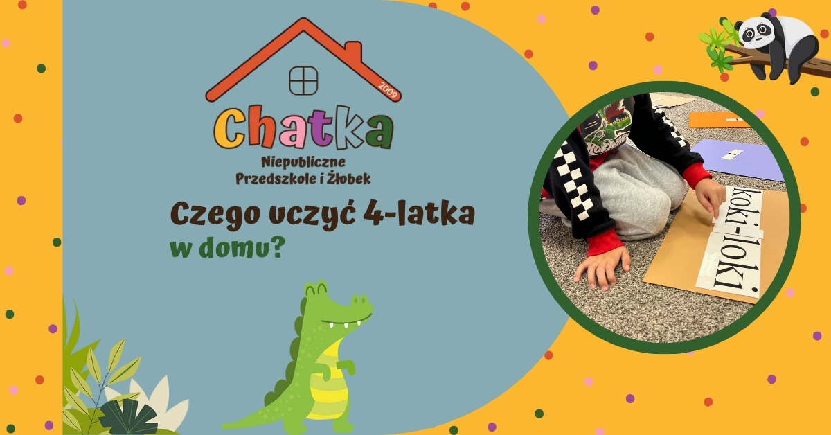 Grafika z napisem „Czego uczyć 4-latka w domu?” przygotowana przez Niepubliczne Przedszkole i Żłobek Chatka w Suwałkach. Po prawej stronie zdjęcie dziecka układającego napisy na kartce podczas zajęć edukacyjnych. Kolorowa grafika z motywami zwierząt i logiem Chatki.