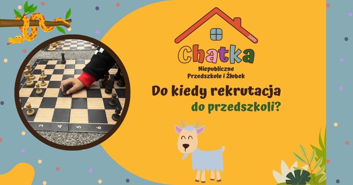 Grafika informacyjna z pytaniem „Do kiedy rekrutacja do przedszkoli?” przygotowana przez Niepubliczne Przedszkole i Żłobek Chatka. Po lewej stronie zdjęcie dziecka grającego w szachy, rozwijającego logiczne myślenie i koncentrację. Kolorowa, przyjazna grafika w stylu przedszkolnym z ilustracją kozy oraz elementami dekoracyjnymi, nawiązująca do edukacji i rozwoju dzieci.